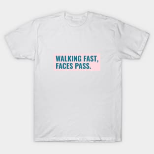 Walking fast, Faces pass - pink mint T-Shirt